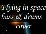 flying in space bass&drums cover