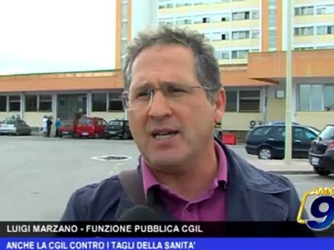 Anche la CGIL contro i tagli della Sanità