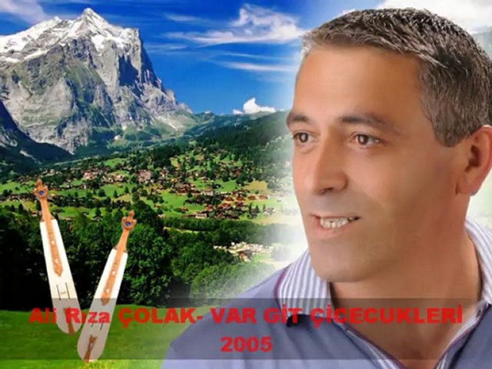 ALİ RIZA ÇOLAK-VAR GİT ÇİCECUKLERİ 2005