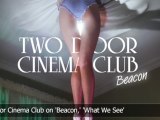 Two Door Cinema Club on 'Beacon,' 'What We See' documentary