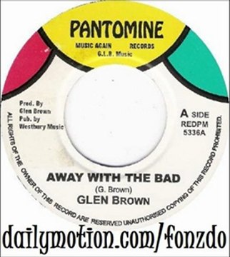 Glen Brown - Away with the bad + Dub