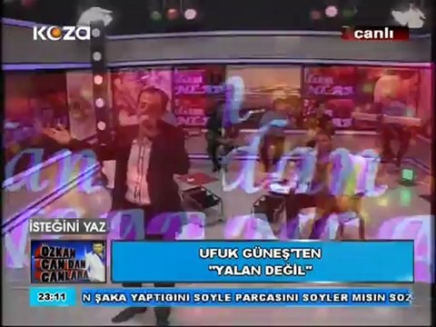 ÖZKAN CAN .KOZA TV,DE UFUK GÜNEŞ YALAN DEĞİL