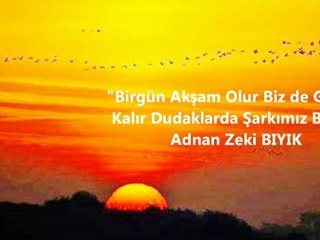 KALIR DUDAKLARDA ŞARKIMIZ BİZİM-ADNAN ZEKİ BIYIK