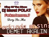 Farkındamısın - Demet Akalın & Dj Murat Polat Dirty Re-Mix