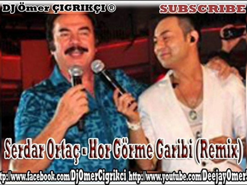 Serdar Ortaç - Hor Görme Garibi ( Remix by DJ Ömer ÇIĞRIKÇI ) Orhan Gencebay Bir Ömür