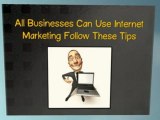 All Businesses Can Use Internet Marketing Follow These Tips