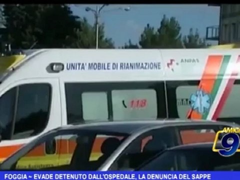 Foggia | Evade detenuto dall'ospedale, la denuncia del Sappe
