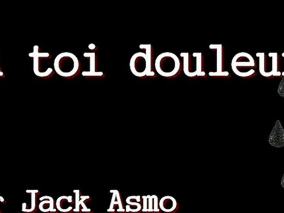 Jack Asmo - À toi douleur [poèmes & proses]