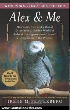 Crafts Book Review: Alex & Me: How a Scientist and a Parrot Discovered a Hidden World of Animal Intelligence and Formed a Deep Bond in the Process by Irene Pepperberg