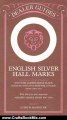Crafts Book Review: English Silver Hall-Marks: Including the Marks of Origin on Scottish & Irish Silver Plate, Gold, Platinum & Sheffield Plate: With 500 of the More Important Makers Marks from 1697-1900 (Dealer Guides) by Judith Banister