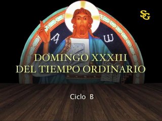 Videocatequesis domingo XXXIII Ordinario-B