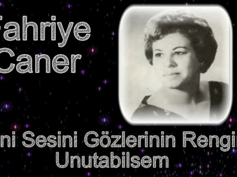 Fafriye Caner  ♪♪♪  Seni Sesini Gözlerinin Rengini Unutabilsem