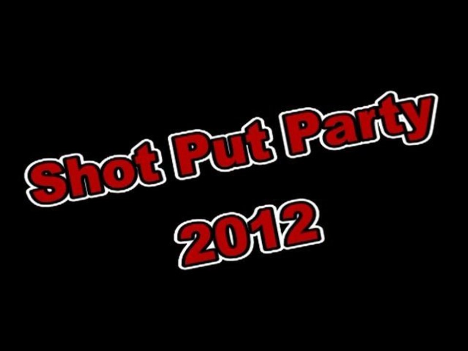 Bande annonce SHOT PUT PARTY 2012