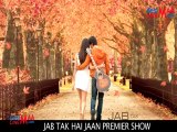 JAB TAK HAI JAAN  PREMIER SHOW