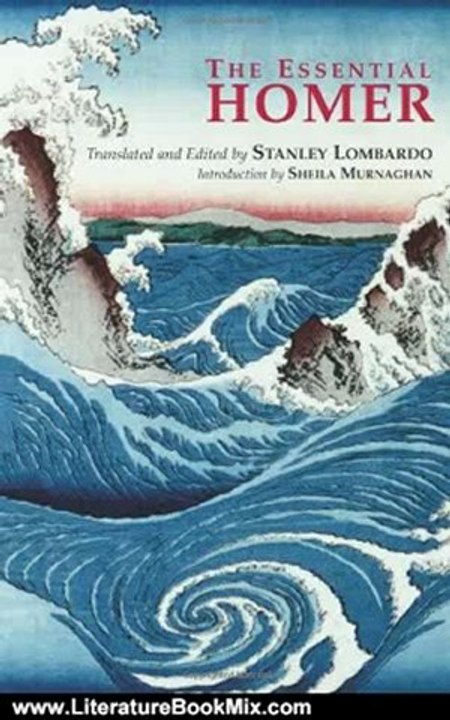 Literature Book Review: The Essential Homer: Selections from the Iliad and the Odyssey by Homer, Stanley Lombardo