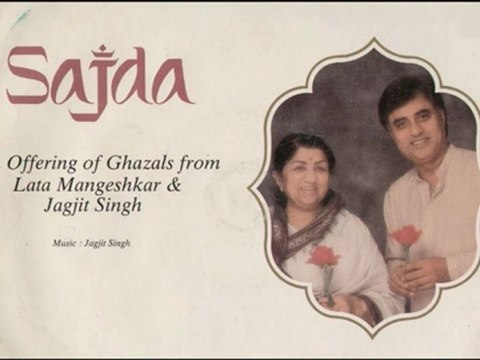 Jagjit Singh & Lata Mangeshkar Ghazals - Sajda