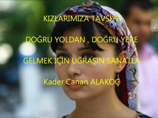 Kader Canan ALAKOÇ... BENDE ARTİS OLAYIM BUBA