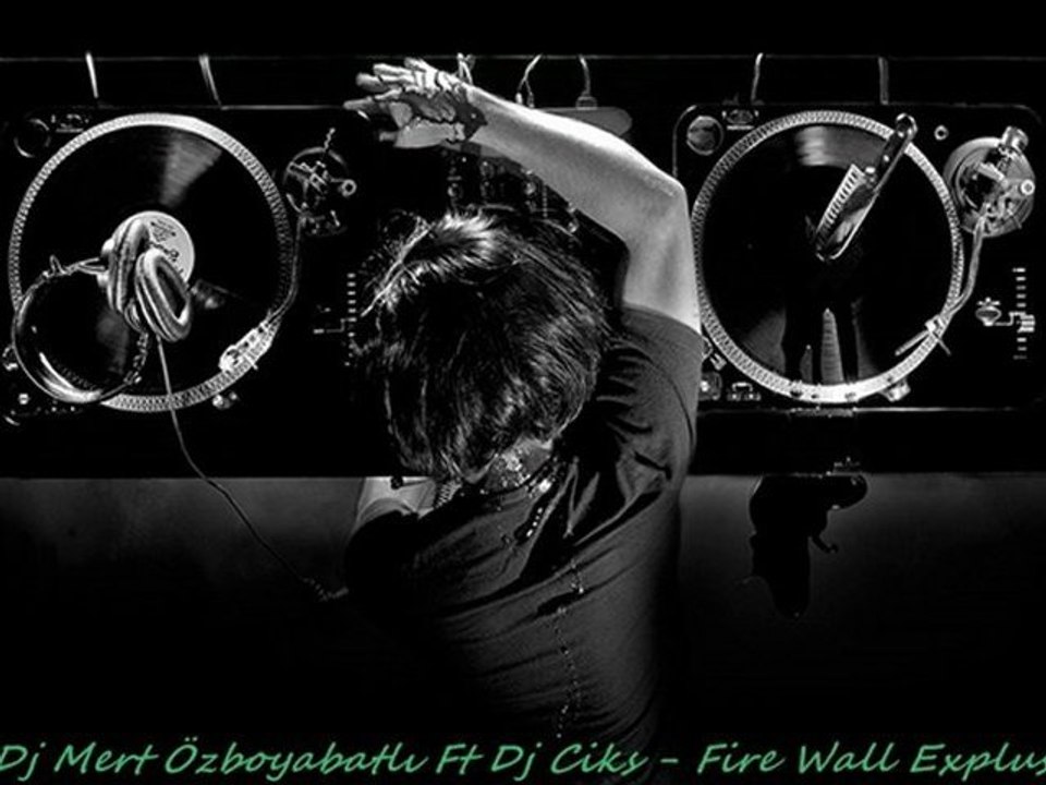 Dj Mert Özboyabatlı Ft Dj Ciks - Fire Wall Explus (2013)