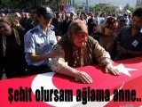 ŞEHİT OLURSAM AĞLAMA ANNE...Türk Silahlı Kuvvetleri / TSK