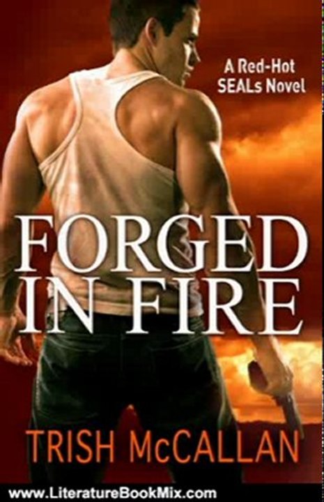 Literature Book Review: Forged in Fire (A Red-Hot SEALs Novel) by Trish McCallan