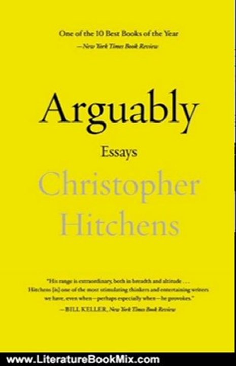 Literature Book Review: Arguably: Essays by Christopher Hitchens by Christopher Hitchens