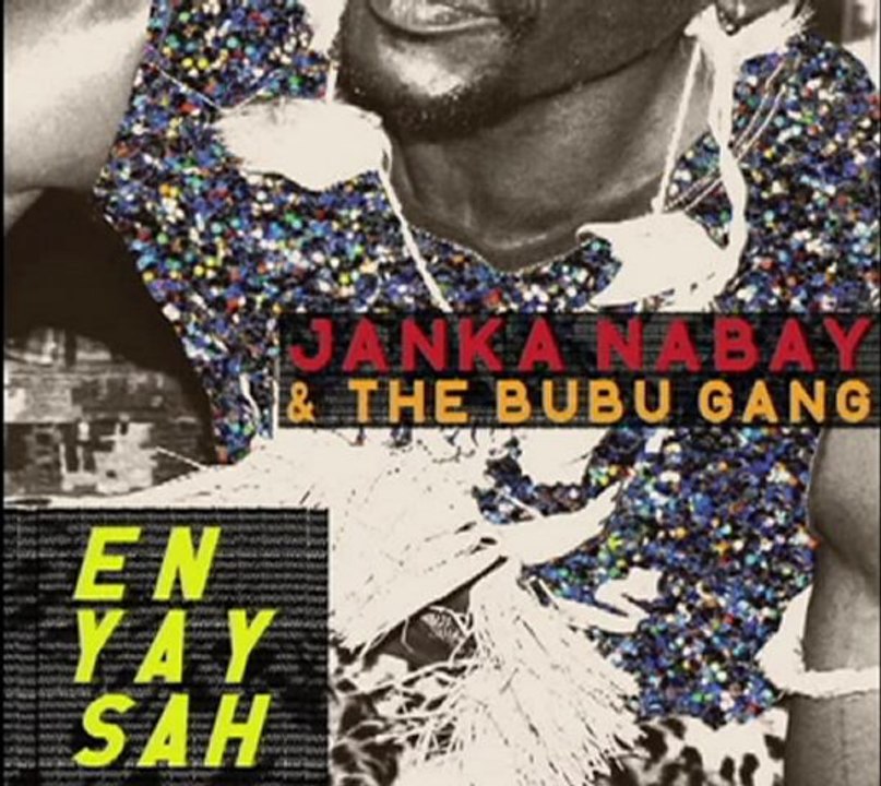Janka Nabay & the Bubu Gang - En Yah Sah (Official)
