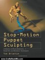 Crafts Book Review: Stop-Motion Puppet Sculpting: A Manual of Foam Injection, Build-Up, and Finishing Techniques by Tom Brierton