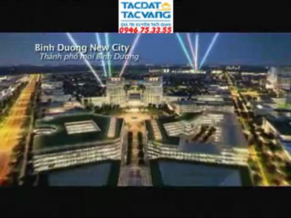 THÀNH PHỐ MỚI BÌNH DƯƠNG - BINH DUONG NEW CITY - LH: 0946.75.33.55