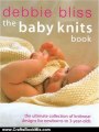 Crafts Book Review: The Baby Knits Book: The Ultimate Collection of Knitwear Designs for Newborns to 3-Year-Olds by Debbie Bliss