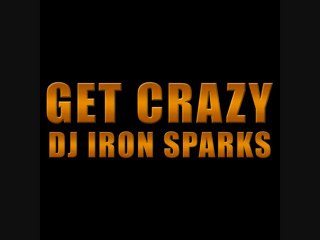 Dj Iron Sparks - Get Crazy Tour (Intro)