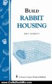 Crafts Book Review: Build Rabbit Housing: Storey Country Wisdom Bulletin A-82 by Bob Bennett