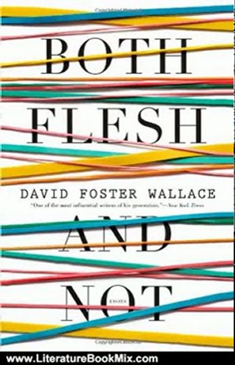 Literature Book Review: Both Flesh and Not: Essays by David Foster Wallace