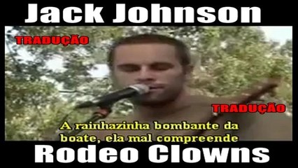 Jack Johnson - Rodeo clowns - legendado