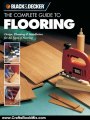 Crafts Book Review: Black & Decker The Complete Guide to Flooring: All Types of Flooring (Black & Decker Complete Guide) by Editors of Creative Publishing