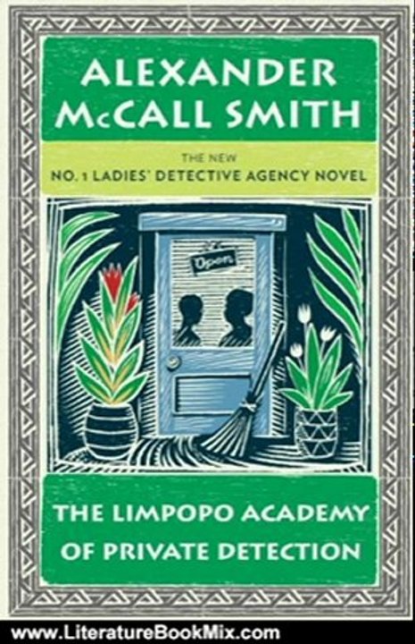 Literature Book Review: The Limpopo Academy of Private Detection: No. 1 Ladies' Detective Agency (13) by Alexander McCall Smith