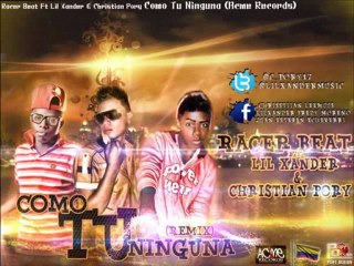 Como Tu Ninguna ( Remix ) Racer Beat Ft Lilxander  Christian Pory ' Acme Records '