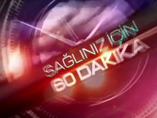 SAĞLIĞINIZ İÇİN 60 DAKİKA