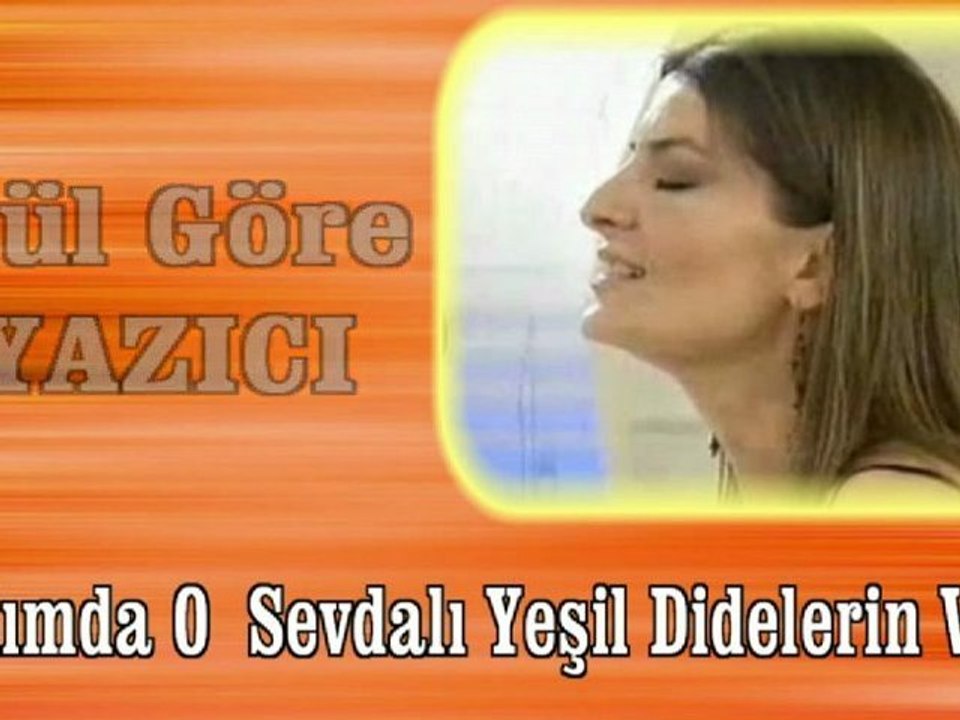 Gül göre Yazıcı ♪♪♪ Yadımda O Sevdalı Yeşil Didelerin Var