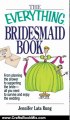 Crafts Book Review: The Everything Bridesmaid: From Planning the Shower to Supporting the Bride, All You Need to Survive and Enjoy the Wedding (Everything (Weddings)) by Jennifer Lata Rung