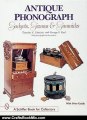 Crafts Book Review: Antique Phonograph: Gadgets, Gizmos, and Gimmicks (Schiffer Book for Collectors) by Timothy C. Fabrizio, George F. Paul