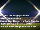 Watch Live Gloucester Rugby vs Sale Sharks Broadcast 24 Nov 2012