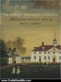 Crafts Book Review: The George Washington Collection: Fine and Decorative Arts at Mount Vernon by Carol Borchert Cadou