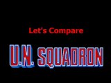 Let's Compare ( U.N. Squadron )