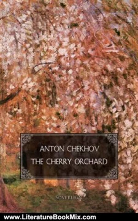 Literature Book Review: The Cherry Orchard (New Edition, Navigation TOC, Annotation Cast Tables) by Anton Chekhov
