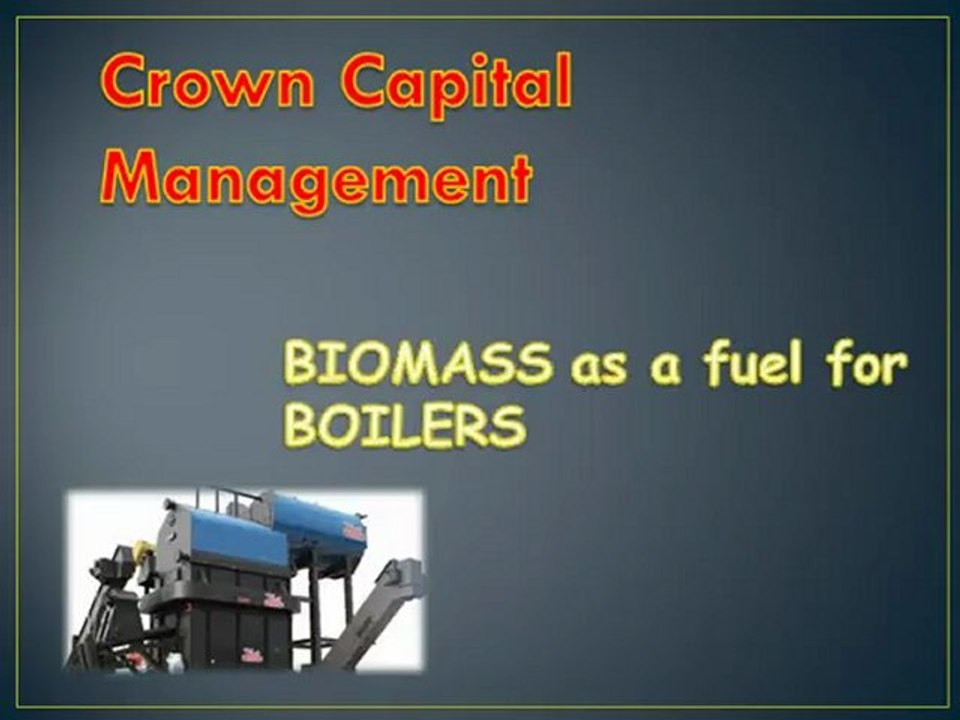 crown capital eco management-BIOMASS as a fuel for BOILERS