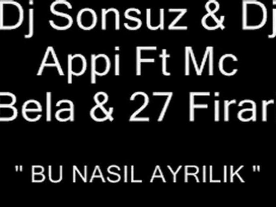 Dj Sonsuz & Dj Appi Ft Mc BeLa & 27 Firari - bu Nasıl AyrıLık