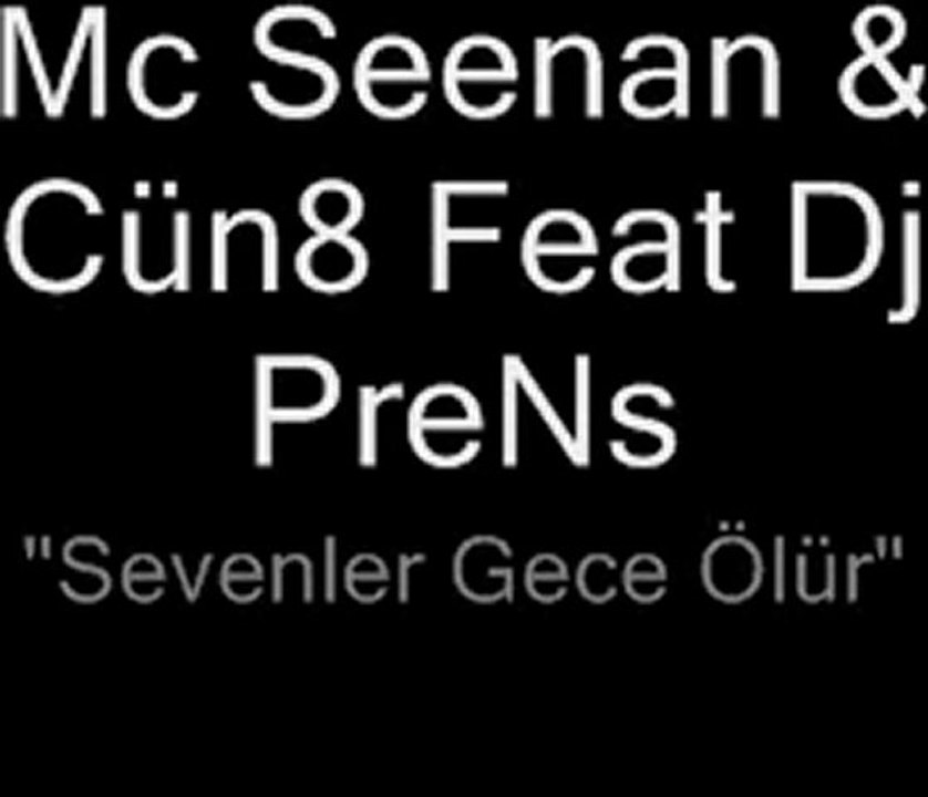 Mc Seenan & Cün8 Feat Dj PreNs - "SevenLeR Gece Ölür