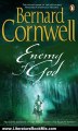 Literature Book Review: Enemy of God: A Novel of Arthur (A Novel of Arthur: The Warlord Chronicles) by Bernard Cornwell