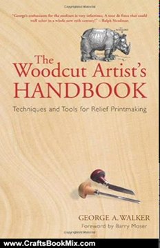 Crafts Book Review: The Woodcut Artist's Handbook: Techniques and Tools for Relief Printmaking (Woodcut Artist's Handbook: Techniques & Tools for Relief Printmaking) by George A. Walker, Barry Moser