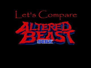 Let's Compare ( Altered Beast )
